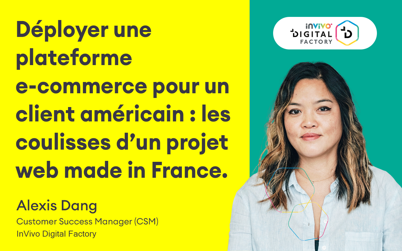 Déployer une plateforme e-commerce par InVivo Digital Factory pour un client américain : les coulisses d'un projet web made in France.